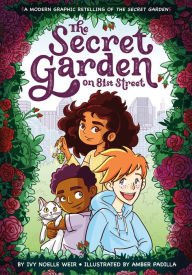 Title: The Secret Garden on 81st Street: A Modern Graphic Retelling of The Secret Garden, Author: Ivy Noelle Weir