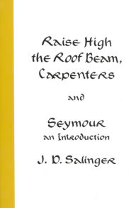 Raise High the Roof Beam, Carpenters and Seymour: An Introduction