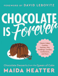 Title: Chocolate Is Forever: Classic Cakes, Cookies, Pastries, Pies, Puddings, Candies, Confections, and More, Author: Maida Heatter