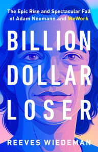 Download free textbooks torrents Billion Dollar Loser: The Epic Rise and Spectacular Fall of Adam Neumann and WeWork