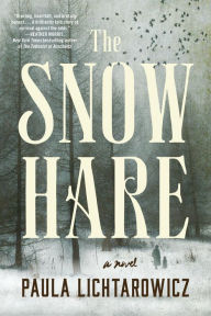 Title: The Snow Hare: A Novel, Author: Paula Lichtarowicz