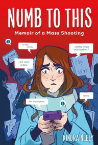 Title: Numb to This: Memoir of a Mass Shooting, Author: Kindra Neely