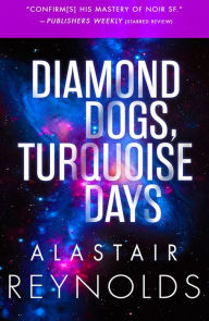 Title: Diamond Dogs, Turquoise Days, Author: Alastair Reynolds