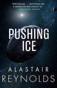 Title: Pushing Ice, Author: Alastair Reynolds