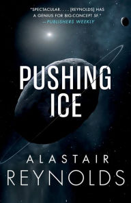 Title: Pushing Ice, Author: Alastair Reynolds