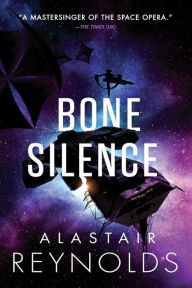 Title: Bone Silence, Author: Alastair Reynolds