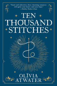 Title: Ten Thousand Stitches, Author: Olivia Atwater