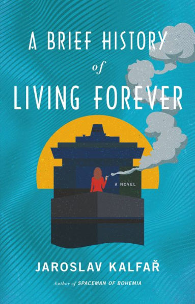 A Brief History of Living Forever: A Novel