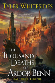 Title: The Thousand Deaths of Ardor Benn, Author: Tyler Whitesides