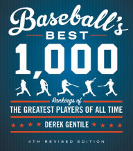 Title: Baseball's Best 1,000: Rankings of the Greatest Players of All Time, Author: Derek Gentile