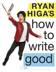 Title: Ryan Higa's How to Write Good, Author: Ryan Higa