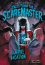 Vampire Vacation (Tales from the Scaremaster Series #5)