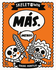 Title: Skeletown: Más. ¡Menos!, Author: Rhode Montijo