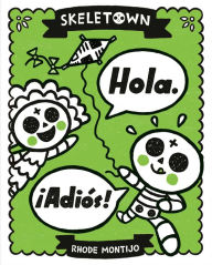 Title: Skeletown: Hola. ¡Adiós!, Author: Rhode Montijo