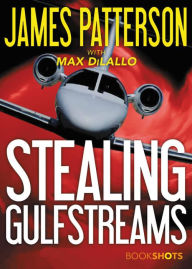 Title: Stealing Gulfstreams, Author: James Patterson