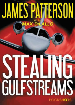 Stealing Gulfstreams By James Patterson Nook Book Ebook