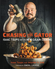 Download books audio free Chasing the Gator: Isaac Toups and the New Cajun Cooking ePub CHM (English literature) 9780316465779