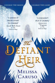 Title: The Defiant Heir, Author: Melissa Caruso