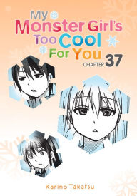 Title: My Monster Girl's Too Cool for You, Chapter 37, Author: Karino Takatsu