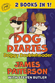 Dog Diaries: Doggy Doubleheader: Two Dog Diaries Books in One: Mission ImPAWsible and Curse of the Mystery Mutt