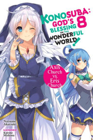 Title: Konosuba: God's Blessing on This Wonderful World!, Vol. 8 (light novel): Axis Church vs. Eris Church, Author: Natsume Akatsuki