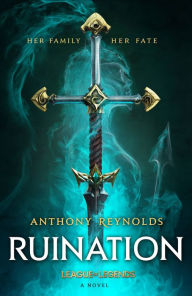Free downloaded computer books Ruination: A League of Legends Novel 9780316469050 by Anthony Reynolds, Anthony Reynolds iBook PDB CHM