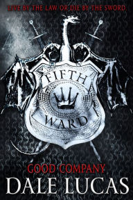 Title: The Fifth Ward: Good Company, Author: Dale Lucas