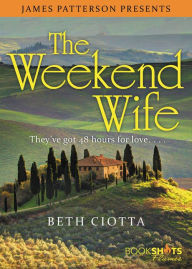 Title: The Weekend Wife, Author: Beth Ciotta