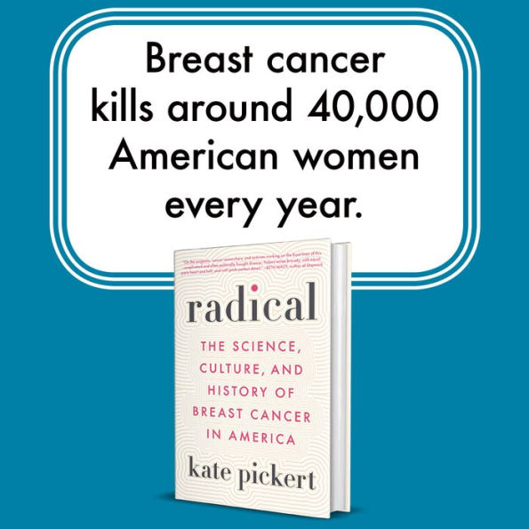 Radical: The Science, Culture, and History of Breast Cancer in America