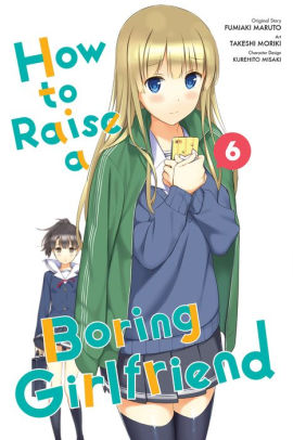 How to Raise a Boring Girlfriend, Vol. 6 by Fumiaki Maruto | NOOK Book