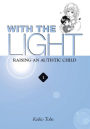 With the Light... Vol. 1: Raising an Autistic Child