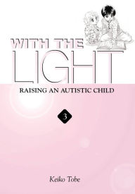 Title: With the Light... Vol. 3: Raising an Autistic Child, Author: Keiko Tobe