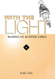 Title: With the Light... Vol. 4: Raising an Autistic Child, Author: Keiko Tobe