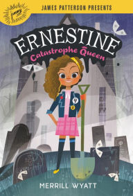 Title: Ernestine, Catastrophe Queen, Author: Merrill Wyatt