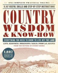 Title: Country Wisdom & Know-How: Everything You Need to Know to Live Off the Land, Author: Storey Publishing