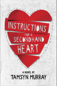 Title: Instructions for a Secondhand Heart, Author: Tamsyn Murray