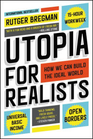 Title: Utopia for Realists: How We Can Build the Ideal World, Author: Rutger Bregman