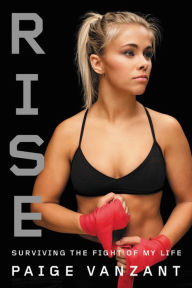Title: Rise: Surviving the Fight of My Life, Author: Paige VanZant