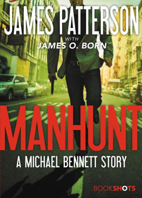 Manhunt: A Michael Bennett Story by James Patterson | NOOK Book (eBook ...