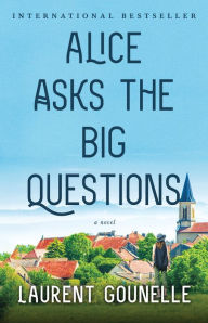 Title: Alice Asks the Big Questions, Author: Laurent Gounelle