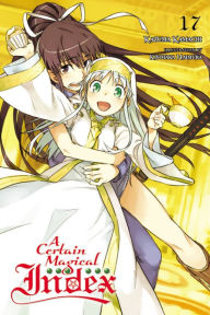 Title: A Certain Magical Index, Vol. 17 (light novel), Author: Kazuma Kamachi