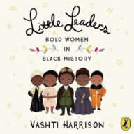 Title: Little Leaders: Bold Women in Black History, Author: Vashti Harrison