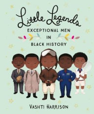 Title: Little Legends: Exceptional Men in Black History, Author: Vashti Harrison