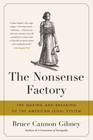 Free kindle books free download The Nonsense Factory: The Making and Breaking of the American Legal System (English literature) 