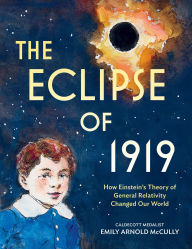 Free ebook download links The Eclipse of 1919: How Einstein's Theory of General Relativity Changed Our World by Emily Arnold McCully