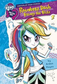 Free online downloadable audio books My Little Pony: Equestria Girls: Canterlot High Stories: Rainbow Dash Brings the Blitz  9780316475631 by Arden Hayes