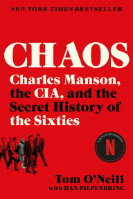 French book download free Chaos: Charles Manson, the CIA, and the Secret History of the Sixties by Tom O'Neill, Dan Piepenbring (English literature) 9780316477550 