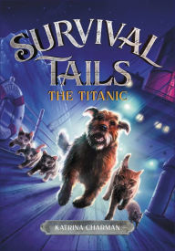 Title: THE Survival Tails: The Titanic, Author: Katrina Charman