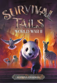 Title: Survival Tails: World War II, Author: Katrina Charman