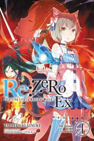 Title: Re:ZERO -Starting Life in Another World- Ex, Vol. 1 (light novel): The Dream of the Lion King, Author: Tappei Nagatsuki